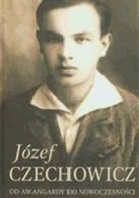 Józef Czechowicz. Od awangardy do nowoczesności - Jerzy Święch
