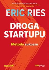 Droga Startupu. Metoda sukcesu - Eric Ries