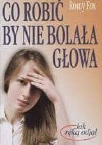 Co robić by nie bolała głowa - Romy Fox