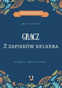 GRACZ. Z zapisków kelnera - Lew Tołstoj