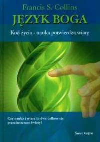 Język Boga. Kod życia - nauka potwierdza wiarę - Francis Collins