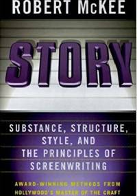 Story: Substance, Structure, Style, and the Principles of Screenwriting - Robert McKee