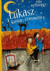 Łukasz i kostur czarownicy - Piotr Patykiewicz