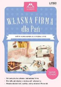 Własna firma dla Pań. Krótki kurs biznesu dla każdej z nas - Anna Kupisz-Cichosz