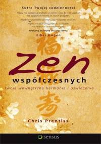 Zen współczesnych. Twoja wewnętrzna harmonia i oświecenie - Chris Prentiss