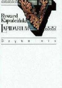 Lapidarium V - Ryszard Kapuściński