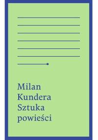 Sztuka powieści - Milan Kundera