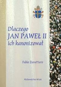 Dlaczego Jan Paweł II ich kanonizował - Fabio Zavattaro