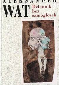 Dziennik bez samogłosek - Aleksander Wat