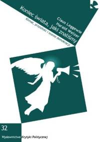 Koniec świata, jaki znaliśmy. Klimat, przyszłość i szanse demokracji - Harald Welzer, Claus Leggewie