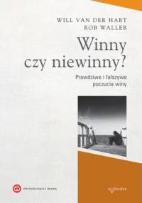 Winny czy niewinny? Prawdziwe i fałszywe poczucie winy - Will van der Hart, Rob Waller