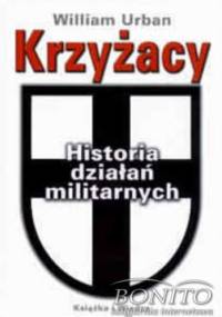 Krzyżacy. Historia działań militarnych - William Urban