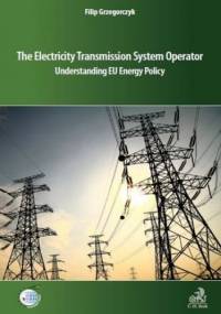The Electricity Transmission System Operator Understanding EU Energy Policy - Filip Grzegorczyk