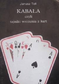 Kabała czyli tajniki wróżenia z kart - Janusz Tell