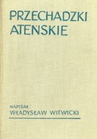 Przechadzki ateńskie - Władysław Witwicki