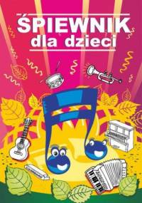 Śpiewnik dla dzieci - praca zbiorowa