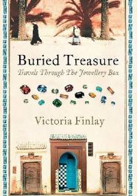 Buried Treasure: Travels Through the Jewel Box - Victoria Finlay