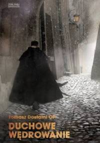 Duchowe wędrowanie - Tomasz Dostatni