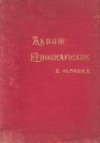 Album etnograficzne Zygmunta Glogera - Zygmunt Gloger