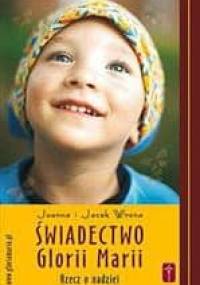 Świadectwo Glorii Marii. Rzecz o nadziei - Joanna Wrona, Jacek Wrona