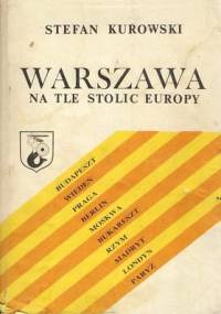 Warszawa na tle stolic Europy - Stefan Kurowski