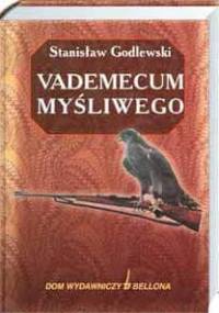 Vademecum myśliwego - Stanisław Godlewski