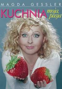 Kuchnia moja pasja - Magda Gessler