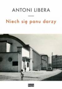Niech się panu darzy - Antoni Libera