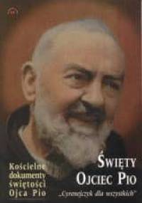 Święty Ojciec Pio. "Cyrenejczyk dla wszystkich". Kościelne dokumenty świętości - Alessandro da Ripabottoni