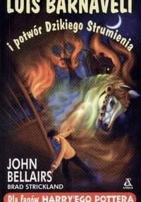 Luis Barnavelt i potwór Dzikiego Strumienia - John Bellairs, William Bradley Strickland