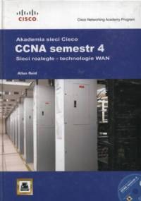 Akademia sieci Cisco. CCNA semestr 4. Sieci rozległe - technologie WAN + CD - Allan Reid
