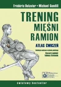 Trening mięśni ramion. Atlas ćwiczeń - Michael Gundill, Frederic Delavier