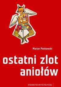 Ostatni zlot aniołów - Marian Pankowski