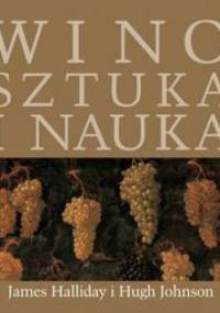 Wino. Sztuka i nauka - James Halliday, Hugh Johnson