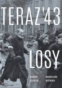 Teraz '43. Losy - Marcin Dziedzic, Magdalena Kicińska