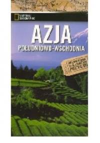 Azja Południowo Wschodnia. Przewodnik dla łowcy przygód - praca zbiorowa