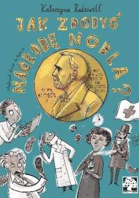 Jak zdobyć Nagrodę Nobla? - Katarzyna Radziwiłł