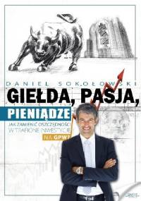 Giełda, pasja, pieniądze - Daniel Sokołowski
