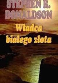Władca białego złota - Stephen R. Donaldson