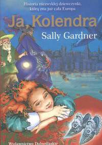 Ja, Kolendra - Sally Gardner