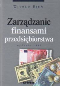 zarządzanie finansami przedsiębiorstwa - Witold Bień