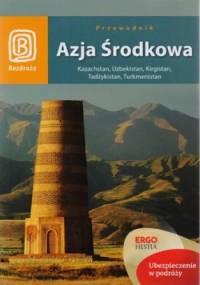 Azja Środkowa. Kazachstan, Uzbekistan, Kirgistan, Tadżykistan, Turkmenistan - Artiom Rusakowicz
