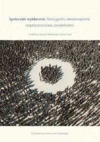 Społecznie wykluczeni. Niewygodni, nienormatywni, nieprzystosowani, nieadekwatni - Anna Kłonkowska, Marcin Szulc