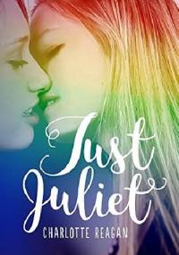 Just Juliet - Charlotte Reagan