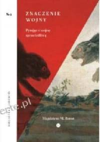 Znaczenie wojny. Pytając o wojnę sprawiedliwą - Magdalena Baran