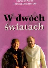 W dwóch światach - Szewach Weiss, Tomasz Dostatni
