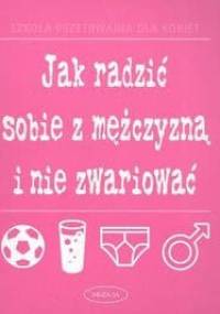 Jak radzić sobie z mężczyzną i nie zwariować - Jane Moseley
