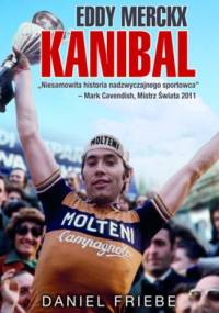 Eddy Merckx. Kanibal - Daniel Friebe