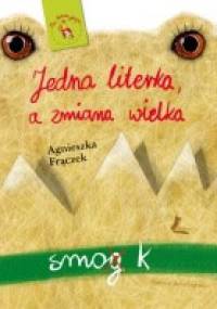 Jedna literka, a zmiana wielka - Agnieszka Frączek