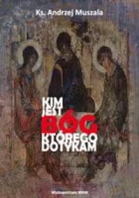 Kim jest Bóg którego dotykam - ks. Andrzej Muszala